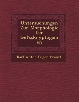 Paperback Untersuchungen Zur Morphologie Der Gef Sskryptogamen [German] Book