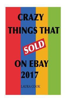 Paperback Crazy Things That Sold On EBay 2017 Book