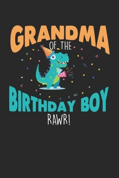 Grandma of the Birthday Boy: Dinosaur grandmother Grandson Notebook 6x9 Inches 120 dotted pages for notes, drawings, formulas | Organizer writing book planner diary