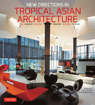 Paperback New Directions in Tropical Asian Architecture: India, Indonesia, Malaysia, Singapore, Sri Lanka, Thailand Book