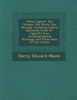 Paperback Selma Lagerl F: The Woman, Her Work, Her Message, Including Liberal Quotation from Dr. Lagerl F's Own Autobiographical Writings and fr Book