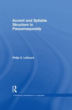 Accent & Syllable Structure in Passamaquoddy (Outstanding Dissertations in Linguistics) - Book  of the Outstanding Dissertations in Linguistics