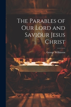 Paperback The Parables of Our Lord and Saviour Jesus Christ Book