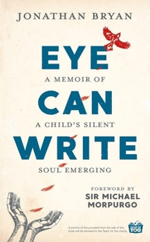 Hardcover Eye Can Write: A Memoir of a Child's Silent Soul Emerging Book