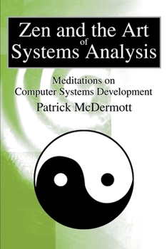 Paperback Zen and the Art of Systems Analysis: Meditations on Computer Systems Development Book