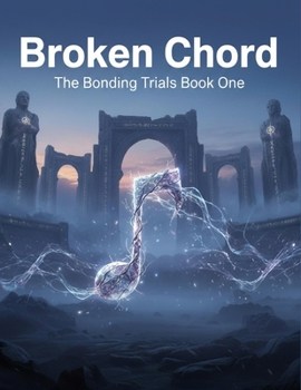 Paperback Broken Chord: The Bonding Trials Book One Book