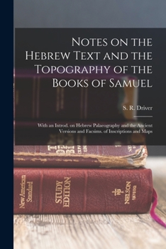 Paperback Notes on the Hebrew Text and the Topography of the Books of Samuel: With an Introd. on Hebrew Palaeography and the Ancient Versions and Facsims. of In Book