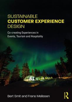 Paperback Sustainable Customer Experience Design: Co-Creating Experiences in Events, Tourism and Hospitality Book