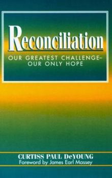 Paperback Reconciliation: Our Greatest Challenge--Our Only Hope Book