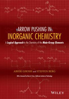 Paperback Arrow Pushing in Inorganic Chemistry: A Logical Approach to the Chemistry of the Main-Group Elements Book