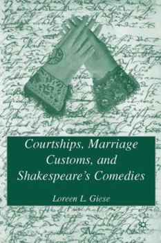 Hardcover Courtships, Marriage Customs, and Shakespeare's Comedies Book