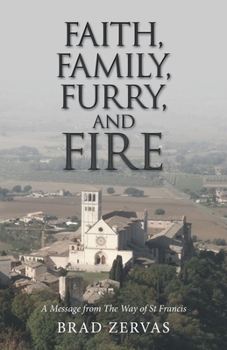 Paperback Faith, Family, Furry, and Fire: A Message from the Way of St Francis Book