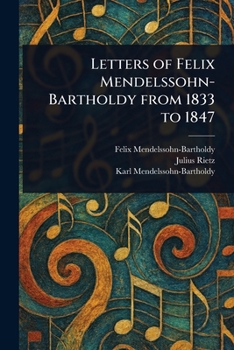 Paperback Letters of Felix Mendelssohn-Bartholdy From 1833 to 1847 Book