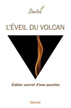 Paperback L'Éveil du Volcan: Cahier secret d'une passion [French] Book