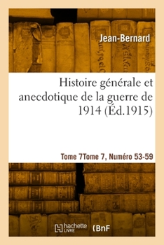 Paperback Histoire Générale Et Anecdotique de la Guerre de 1914. Tome 7, Numéro 53-59 [French] Book