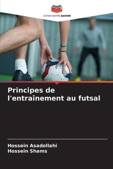 Principes de l'entraînement au futsal (French Edition)