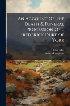 Paperback An Account Of The Death & Funeral Procession Of ... Frederick Duke Of York Book