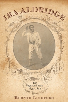 Ira Aldridge: The Vagabond Years, 1833-1852 - Book #2 of the Ira Aldridge