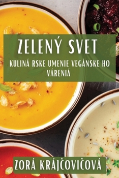 Paperback Zelený Sv&#283;t: Kulinárske Umenie Veganského Varenia [Slovak] Book