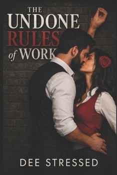 Paperback The Undone Rules of Work: A forbidden office romance Book