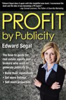 Paperback PROFIT by Publicity: The How-to Reference Guide for Real Estate Agents and Brokers Book