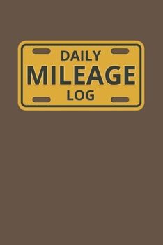 Daily Mileage Log: Vehicle Maintenance, Fuel Costs And Mileage Record Book (Gasoline Expense Tracker Notebooks)