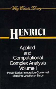 Paperback Applied and Computational Complex Analysis, Volume 1: Power Series Integration Conformal Mapping Location of Zero Book
