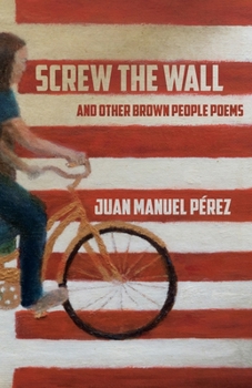 Paperback Screw The Wall: and other Brown People Poems Book