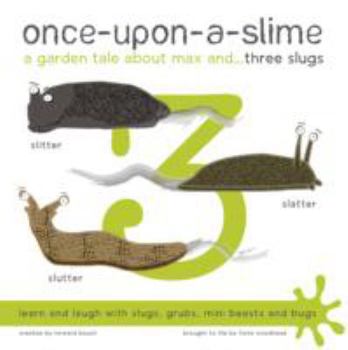 Paperback Once-Upon-a-Slime, a Garden Tale About Max and - Three Slugs Book