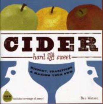 Hardcover Cider, Hard and Sweet: History, Traditions, and Making Your Own Book