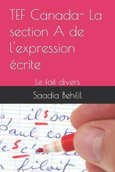 Paperback TEF Canada- La section A de l'expression écrite: Le fait divers [French] Book