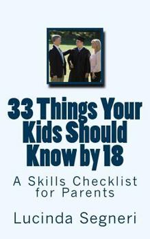 Paperback 33 Things Your Kids Should Know by 18: A Skills Checklist for Parents Book
