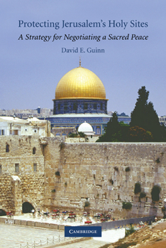 Paperback Protecting Jerusalem's Holy Sites: A Strategy for Negotiating a Sacred Peace Book