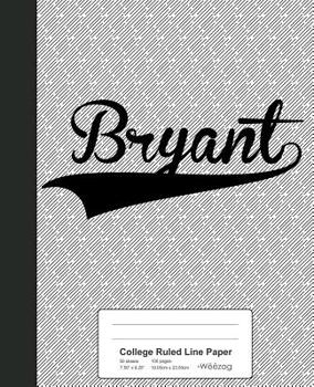 Paperback College Ruled Line Paper: BRYANT Notebook Book