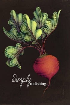 Paperback Simply Radishing - Notebook: The Veggie Lovers Notebook Book