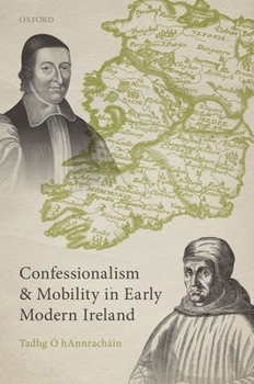 Hardcover Confessionalism and Mobility in Early Modern Ireland Book