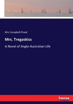 Mrs. Tregaskiss: A Novel Of Anglo-Australian Life
