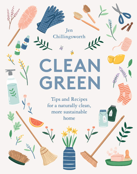 Hardcover Clean Green: Tips and Recipes for a Naturally Clean, More Sustainable Home Book