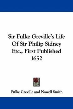 Paperback Sir Fulke Greville's Life Of Sir Philip Sidney Etc., First Published 1652 Book