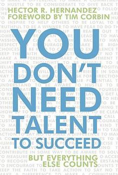 Paperback You Don't Need Talent to Succeed: But Everything Else Counts Book