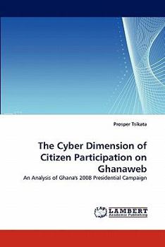 Paperback The Cyber Dimension of Citizen Participation on Ghanaweb Book