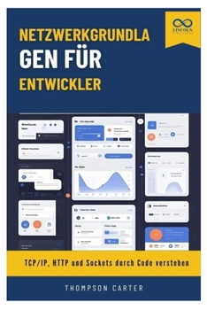 Netzwerkgrundlagen für Entwickler: TCP/IP, HTTP und Sockets durch Code verstehen (German Edition)
