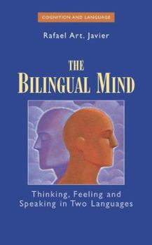 Paperback The Bilingual Mind: Thinking, Feeling and Speaking in Two Languages Book