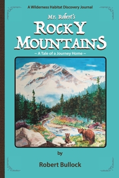 Paperback Mr. Robert's Rocky Mountains: A Tale of a Journey Home Book