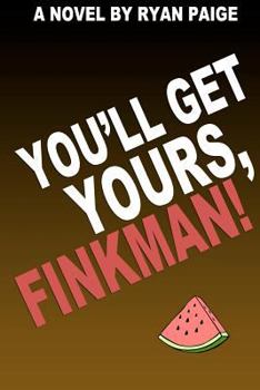 Paperback You'll Get Yours, Finkman! Book