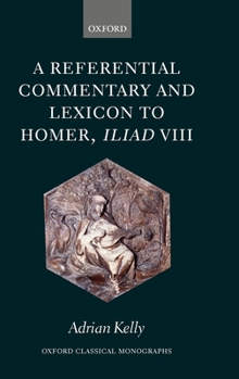 Hardcover A Referential Commentary and Lexicon to Homer, Iliad VIII Book