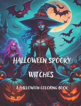 Paperback Halloween Spooky Witches: A Halloween Coloring Book: Unleash Your Creativity with 60 Witchy Designs [Large Print] Book