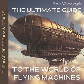 Paperback The Ultimate Guide to the World of Flying Machines Book