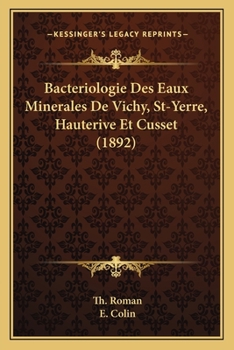 Paperback Bacteriologie Des Eaux Minerales De Vichy, St-Yerre, Hauterive Et Cusset (1892) [French] Book