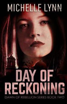 Day of Reckoning - Book #2 of the Dawn of Rebellion
